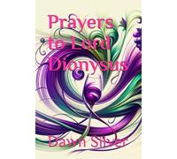 Prayers to Lord Dionysus (Prayers To The Greek Pantheon)