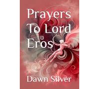 Prayers To Lord Eros (Prayers To The Greek Pantheon)