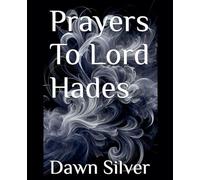 Prayers To Lord Hades: 2 (Prayers to the Greek Pantheon)