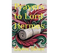 Prayers to Lord Hermes: 12 (Prayers to the Greek Pantheon)