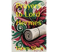 Prayers to Lord Hermes (Prayers To The Greek Pantheon)