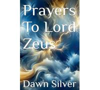 Prayers To Lord Zeus: 7 (Prayers to the Greek Pantheon)
