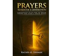 Prayers to Rescue a Generation: Partnering with God to Break Chains and Spark a Youth Revival