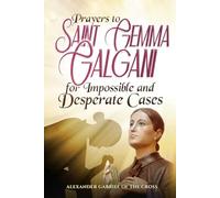 Prayers to Saint Gemma Galgani for Impossible and Desperate Cases