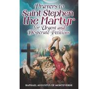 Prayers to Saint Stephen the Martyr for Urgent and Desperate Petitions