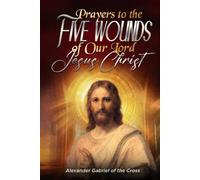 Prayers to the Five Wounds of Our Lord Jesus Christ