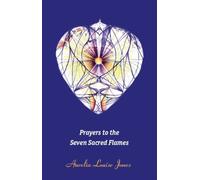Prayers to the Seven Sacred Flames by Aurelia Louise Jones (2007) Paperback