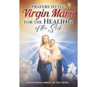 Prayers to the Virgin Mary for the Healing of the Sick