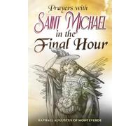 Prayers with Saint Michael in the Final Hour