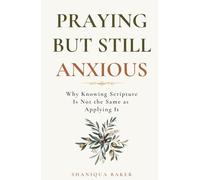 Praying But Still Anxious: Why Knowing Scripture Is Not the Same as Applying It