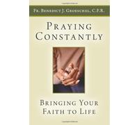 Praying Constantly: Bringing Your Faith to Life