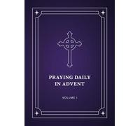 Praying Daily in Advent: Volume 1