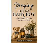 Praying for My Baby Boy: Devotional Prayers with Scriptures