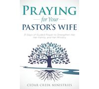 Praying for You Pastor's Wife: 31 Days of Guided Prayer to Strengthen Her, Her Family and Her Ministry