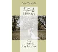 Praying for Your Marriage: Pray Together, Stay Together