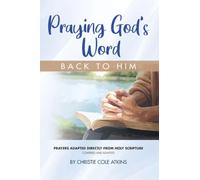 Praying God's Word Back to Him: Prayers adapted directly from Holy Scripture