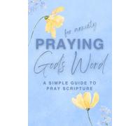 Praying God's Word for Anxiety: A Simple Guide to Pray Scripture (Hide God's Word in Your Heart)