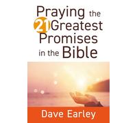 Praying the 21 Greatest Promises in the Bible