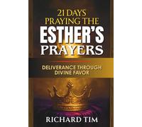 Praying The Esther’s Prayer: 21 Days Of Deliverance Through Divine Favor