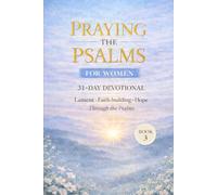 Praying the Psalms - Book 3: 31 day Christian Prayer Devotional for Lament, Faith-building, and Hope - Book 3 (Psalms 73-89) (Praying the Psalms for Everyday life)