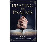 Praying the Psalms: Finding Your Voice in Israel's Prayer Book