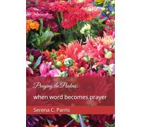 Praying the Psalms:: when word becomes prayer