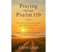 Praying Through Psalm 119: Meditation and Prayers Inspired Throughout the Psalm