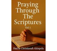 Praying Through The Scriptures: Vol 1 (Genesis - Isaiah)
