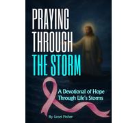PRAYING THROUGH THE STORM: A Devotional of Hope Through Life’s Storms
