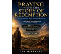 Praying Through the Story of Redemption - Part 1, Volume 2: Genesis 12 - 25 - Abraham and the Covenant Promise