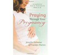 Praying Through Your Pregnancy: An Inspirational W y-W uide for Bonding with Your Baby by Jennifer Polimino (2010-03-28)