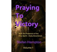 Praying To Victory: With the Presence of the Holy Spirit - Daily Devotional