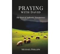 Praying with David: The Heart of Authentic Transparency