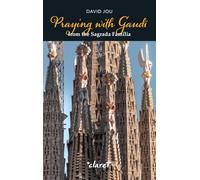 Praying with Gaudí from the Sagrada Família