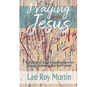 Praying with Jesus: Thirty Days of Guided Prayer on the Example of Jesus and the Lord's Prayer