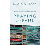 Praying with Paul: A Call to Spiritual Reformation