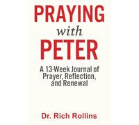 Praying with Peter: A 13-Week Journal of Prayer, Reflection, and Renewal with Peter's Epistles