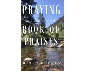 Praying with the Books of Praises: Growing in Prayer with God's Word: 4 (Praying with the Bible)