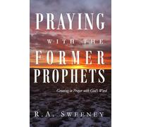 Praying with the Former Prophets: Growing in Prayer with God's Word: 2 (Praying with the Bible)