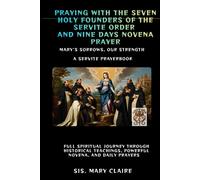 PRAYING WITH THE SEVEN HOLY FOUNDERS OF THE SERVITE ORDER AND NINE DAYS NOVENA PRAYER
