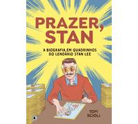 PRAZER, STAN A BIOGRAFIA EM QUADRINHOS DO LENDÁRIO STAN LEE