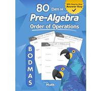 Pre-Algebra: Order of Operations (BODMAS): Pre-Algebra Practice Problems with Step-by-Step Answers, Ages 11-15 - KS3 and KS4 (Advanced KS2) - BODMAS - ... - Easy Learning Worksheets - With Answer Key