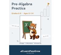 Pre-Algebra Practice: Grades 6-8, Ages 11-14 - 2,760 Problems in 88 Practice Sets - Integers, Expressions, Equations and Percents, Full Answer Key (LearnPassGrow)