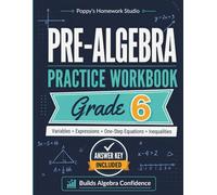 Pre-Algebra Practice Workbook for 6th Grade (with Answer Key): Over 500 Equations and Problems with Variables, One-Step Equations, Simplifying ... Math: Pre-Algebra and Algebra Practice)