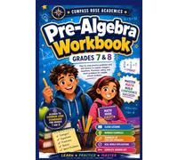 Pre-Algebra Workbook for GRADES 7 - 8: Step by step practice problems and skill lessons to master integers, equations, fractions, ratios, and word problems for middle school students