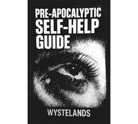 Pre-Apocalyptic Self-Help Guide: Help Yourself Until You Die