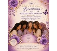 PRE Beautifully Becoming Collection: Healing & Restoration of a Woman's Mind, Body & Soul
