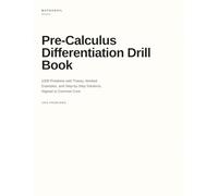 Pre-Calculus Differentiation Drill Book: 1000 Problems with Theory, Worked Examples, and Step-by-Step Solutions, Aligned to Common Core