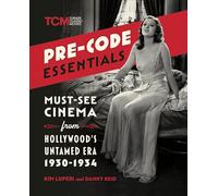 Pre-Code Essentials: Must-See Cinema from Hollywood’s Untamed Era, 1930-1934 (Turner Classic Movies)