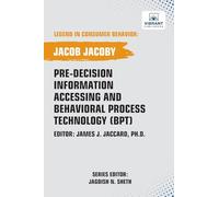 Pre-decision Information Accessing and Behavioral Process Technology (BPT) (Legend in Consumer Behavior)
